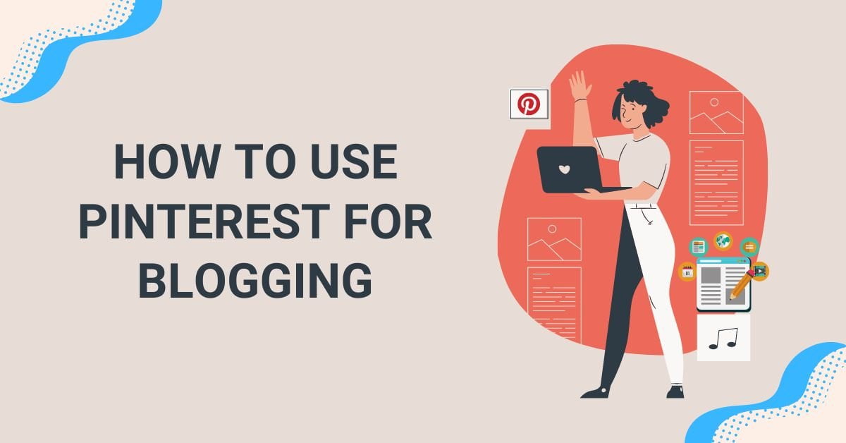 How to use Pinterest for Blogging cover image - illustration of a woman holding a laptop
