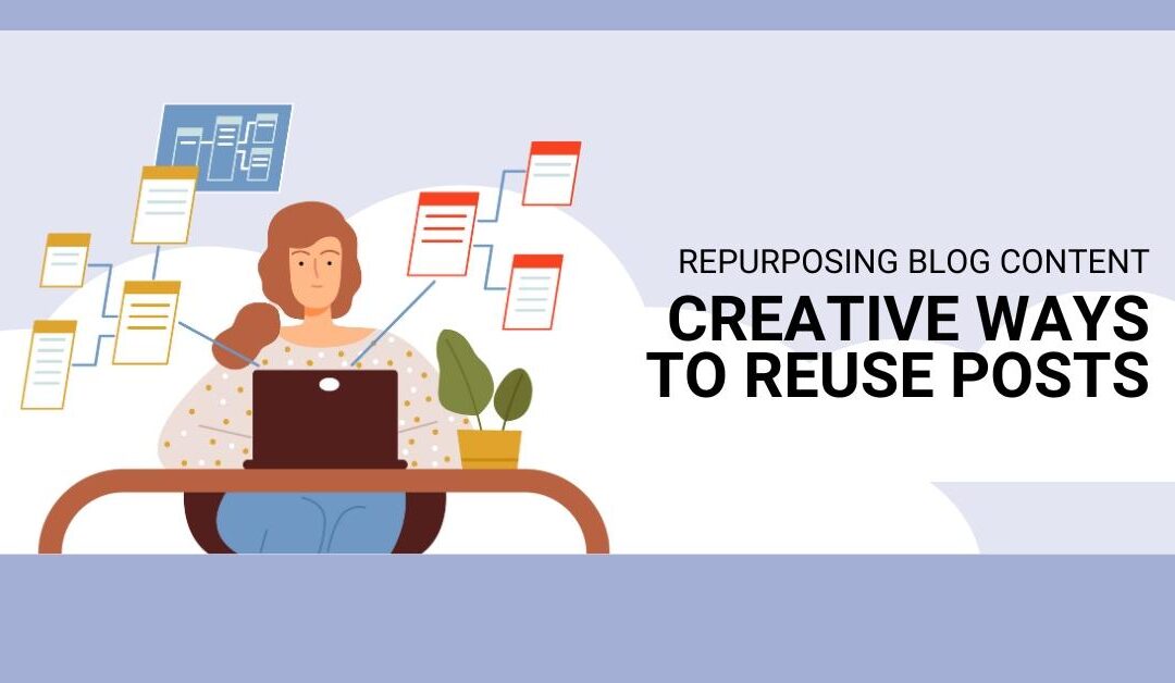 Repurpose Blog Content: Creative Ways to Reuse Posts