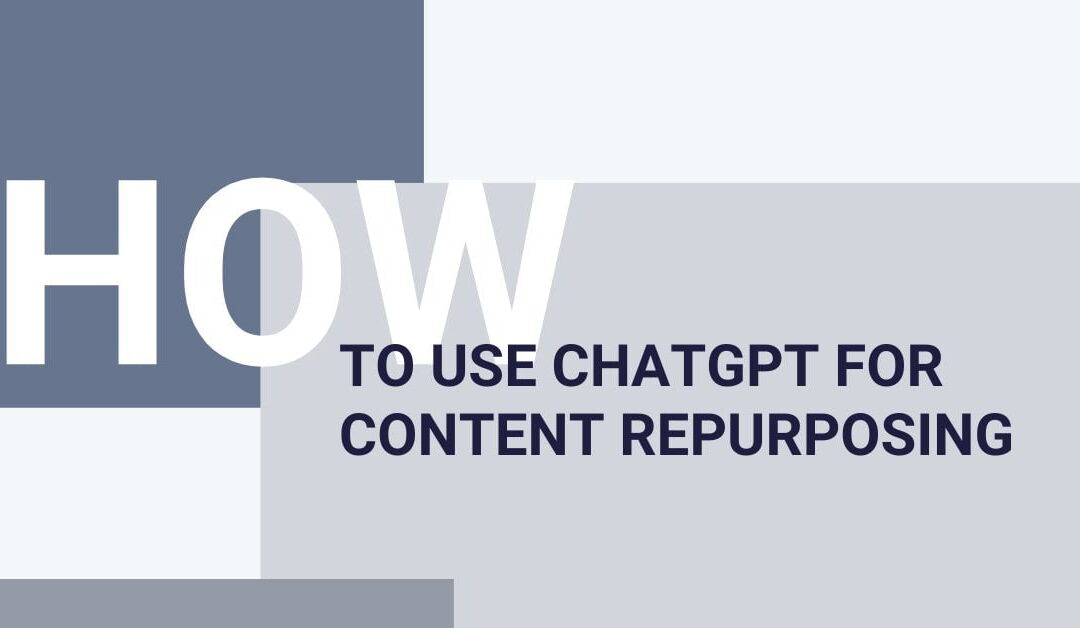 How to Use ChatGPT for Content Repurposing